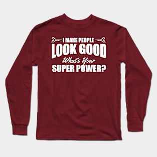 I make people look good (white) Long Sleeve T-Shirt